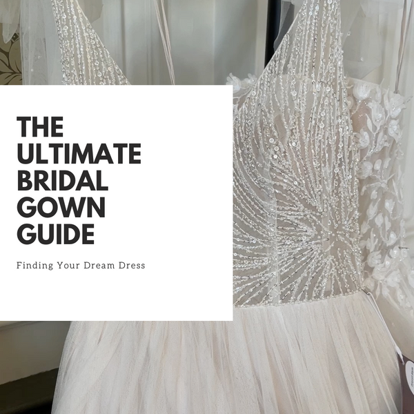 The Ultimate Bridal Gown Guide: Finding Your Dream Dress
